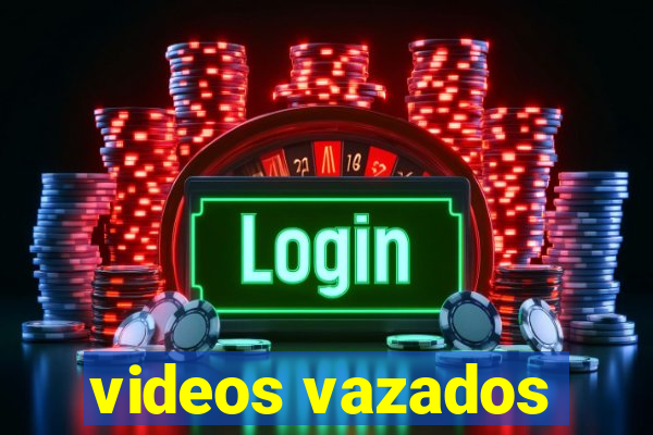 videos vazados